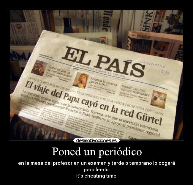 Poned un periódico - en la mesa del profesor en un examen y tarde o temprano lo cogerá para leerlo:
Its cheating time!