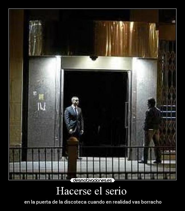 Hacerse el serio -