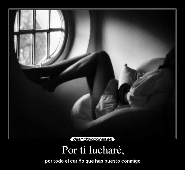 Por ti lucharé, -
