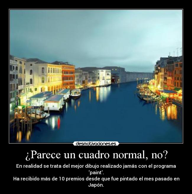 ¿Parece un cuadro normal, no? - En realidad se trata del mejor dibujo realizado jamás con el programa paint.
Ha recibido más de 10 premios desde que fue pintado el mes pasado en Japón.