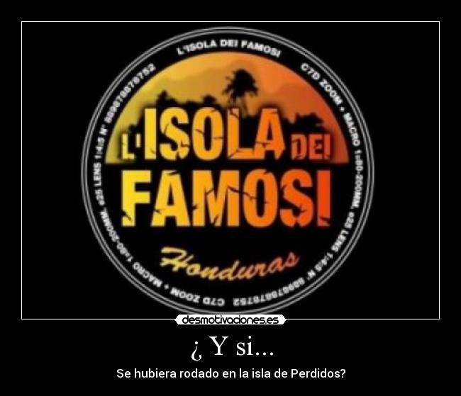 ¿ Y si... - Se hubiera rodado en la isla de Perdidos?