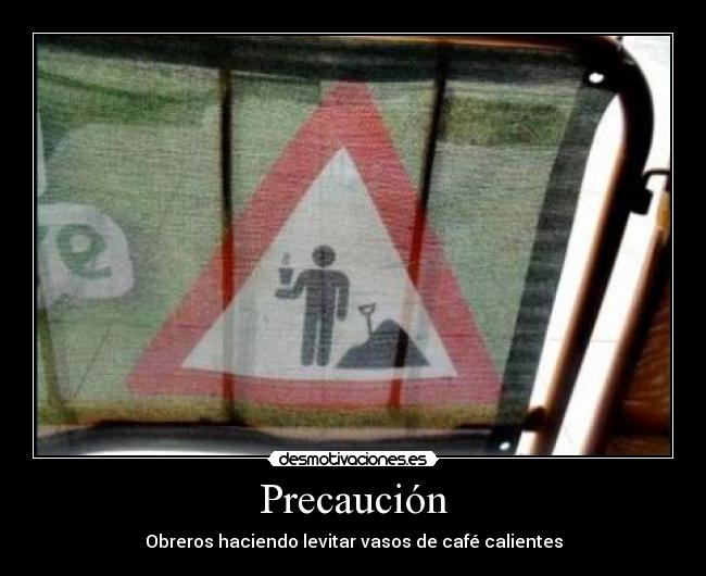 carteles precaucion obreros levitar cafe desmotivaciones