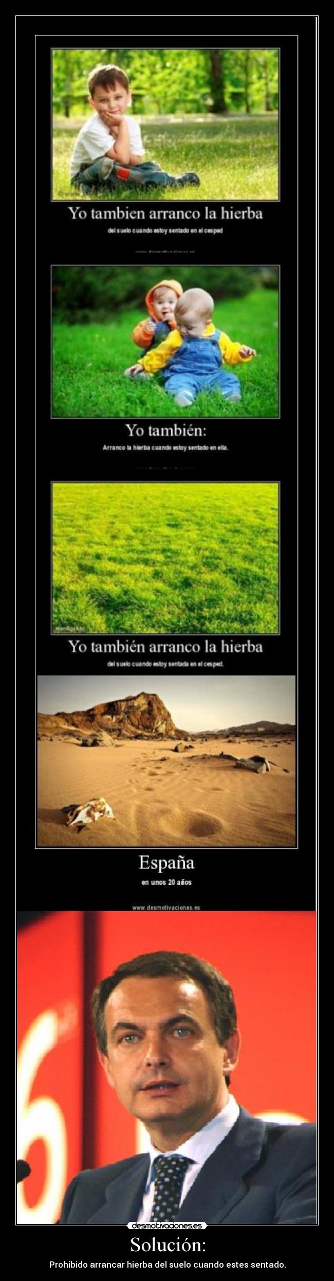 Solución: - Prohibido arrancar hierba del suelo cuando estes sentado.