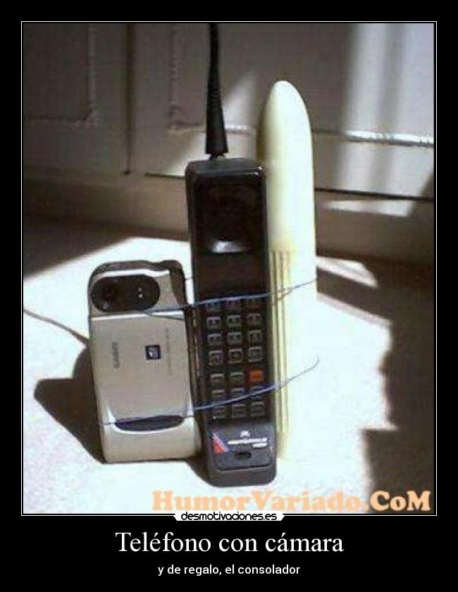 Teléfono con cámara - y de regalo, el consolador