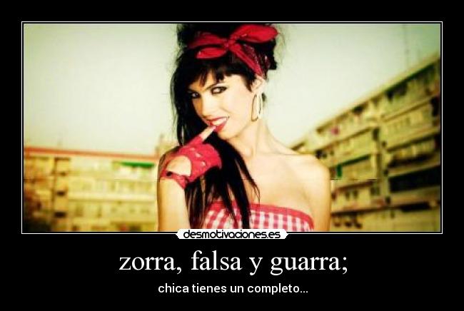 zorra, falsa y guarra; - 