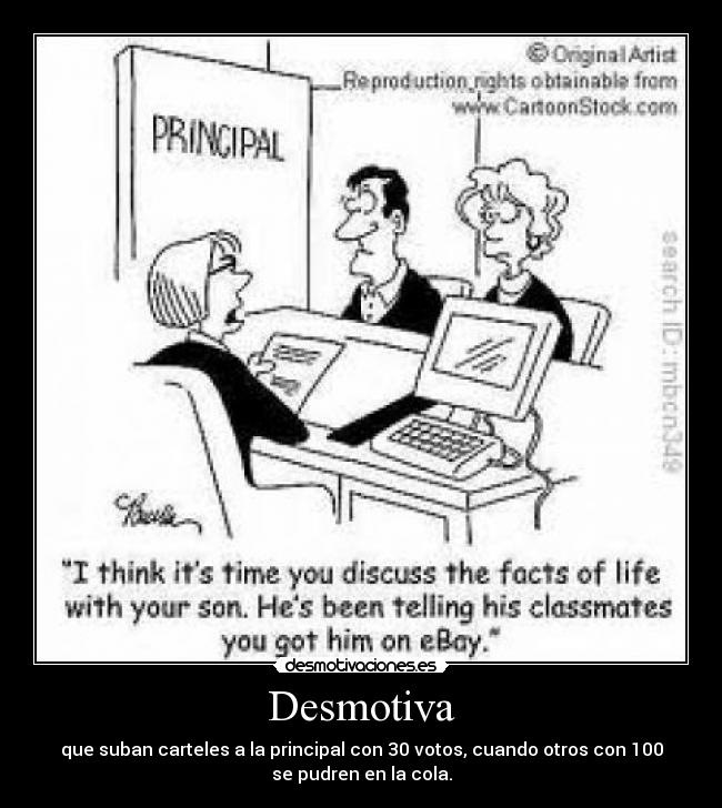 Desmotiva - que suban carteles a la principal con 30 votos, cuando otros con 100
se pudren en la cola.