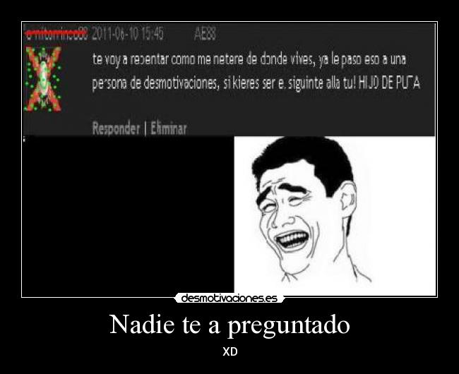 Nadie te a preguntado -