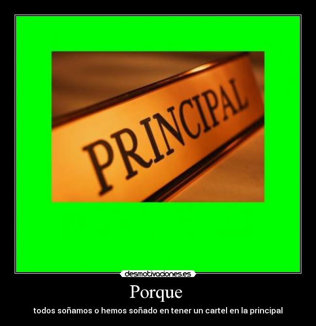 Porque  - todos soñamos o hemos soñado en tener un cartel en la principal