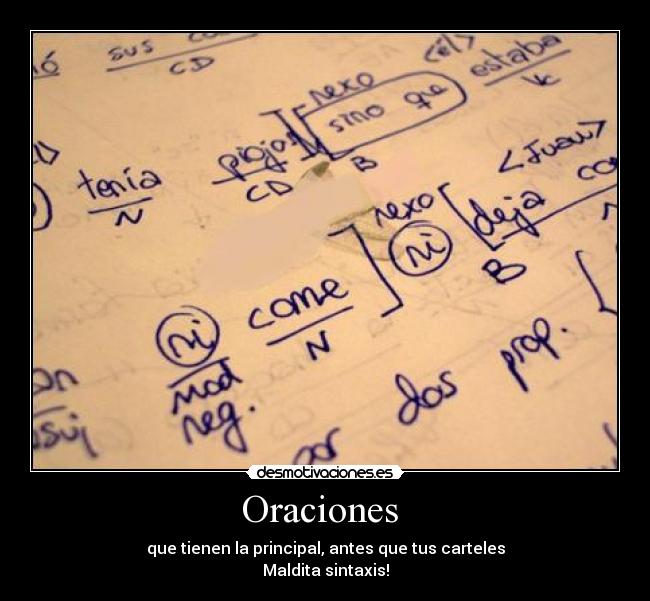 Oraciones - que tienen la principal, antes que tus carteles
Maldita sintaxis!