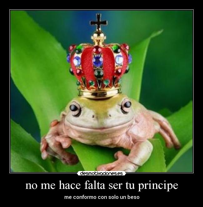 no me hace falta ser tu principe -