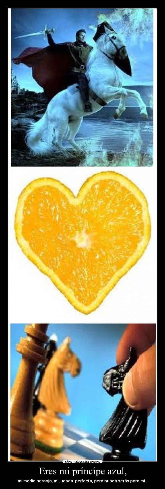 Eres mi príncipe azul, -