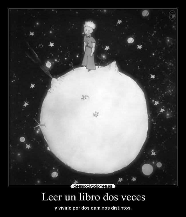 Leer un libro dos veces - y vivirlo por dos caminos distintos.