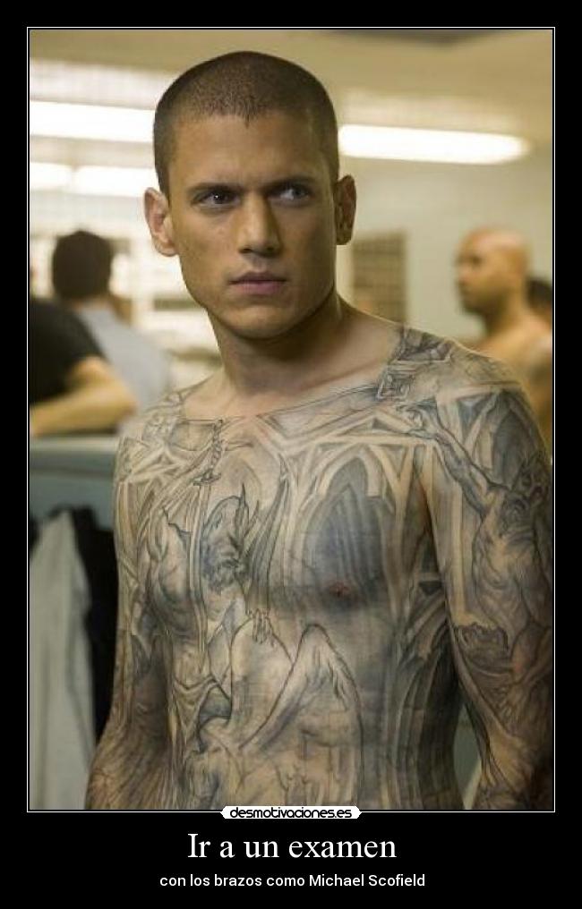 Ir a un examen - con los brazos como Michael Scofield