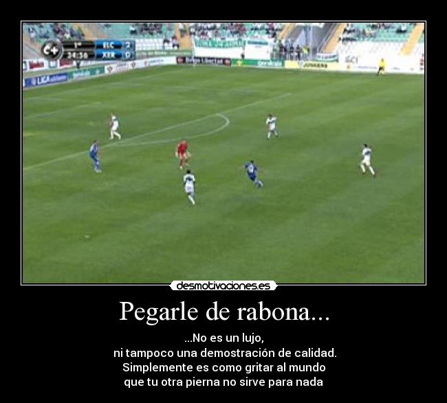 Pegarle de rabona... -