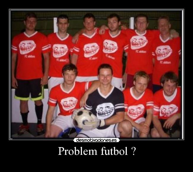 Problem futbol ? -