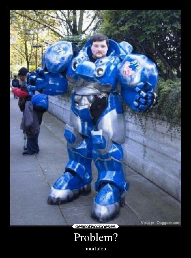 Problem? - mortales