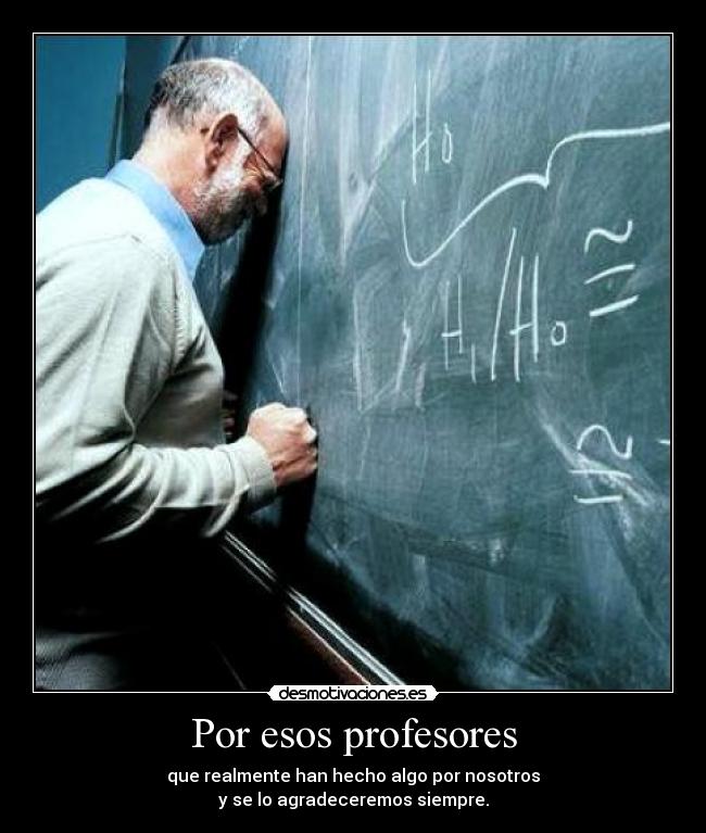 Por esos profesores -