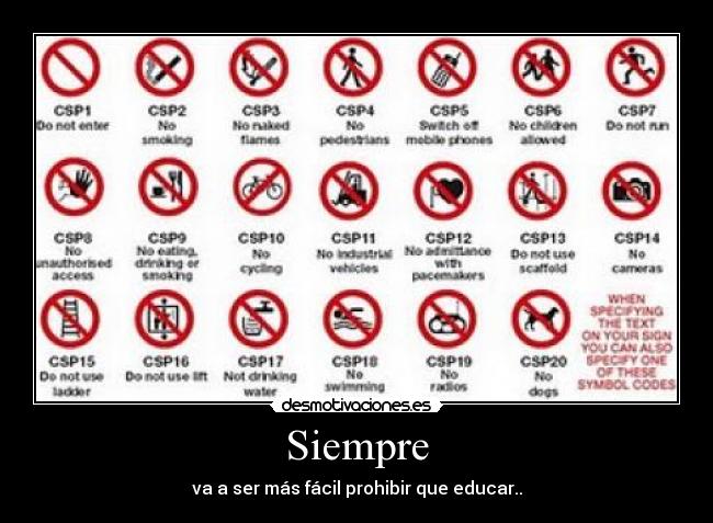 Siempre - va a ser más fácil prohibir que educar..
