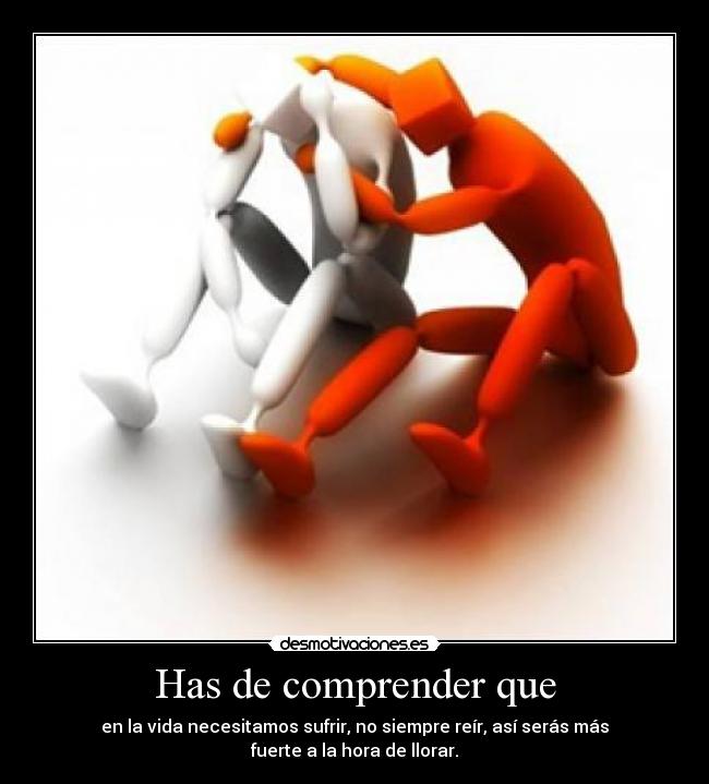 Has de comprender que - 