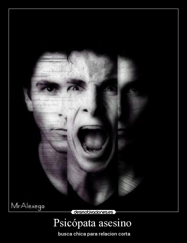 Psicópata asesino - busca chica para relacion corta