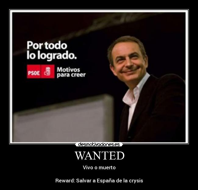 WANTED - Vivo o muerto
Reward: Salvar a España de la crysis