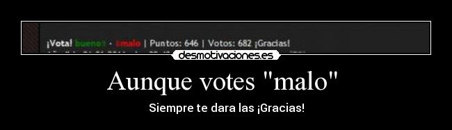 Aunque votes malo  - Siempre te dara las ¡Gracias!
