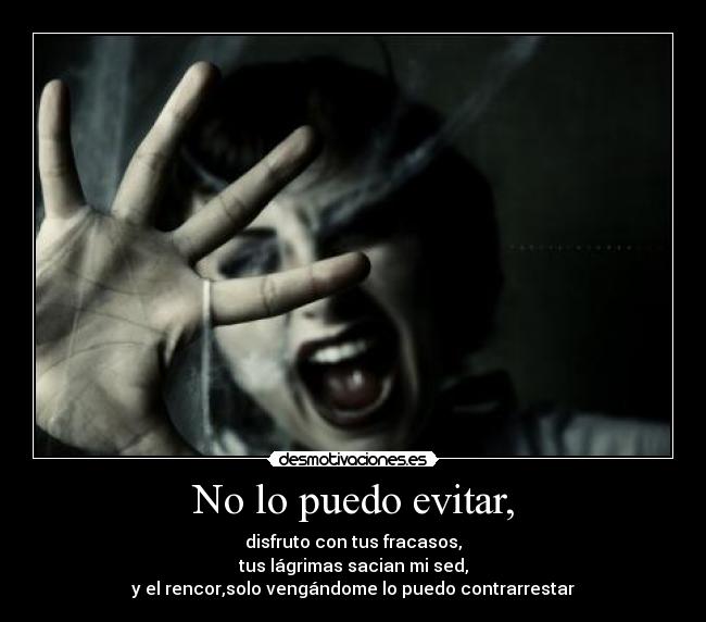 No lo puedo evitar, -