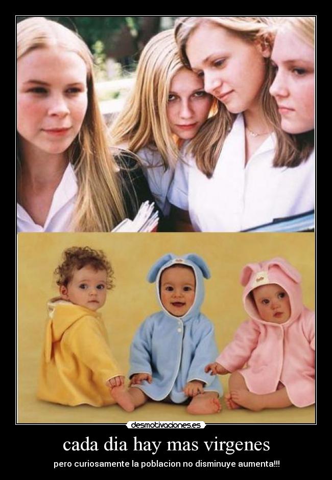 cada dia hay mas virgenes - pero curiosamente la poblacion no disminuye aumenta!!!