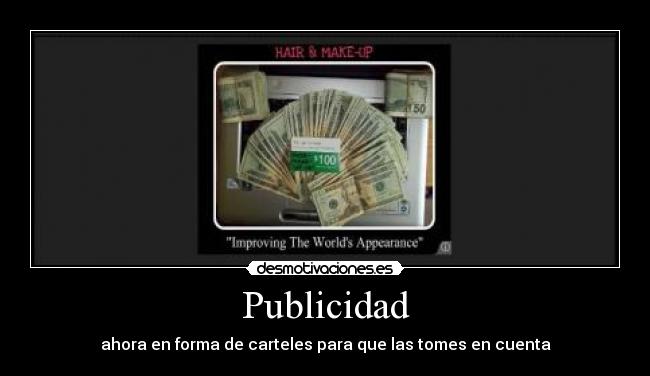 Publicidad - ahora en forma de carteles para que las tomes en cuenta