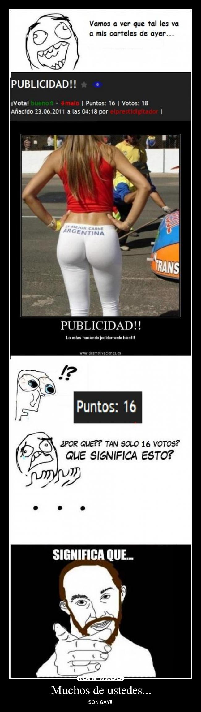 Muchos de ustedes... - SON GAY!!!