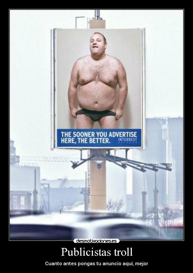Publicistas troll - Cuanto antes pongas tu anuncio aquí, mejor