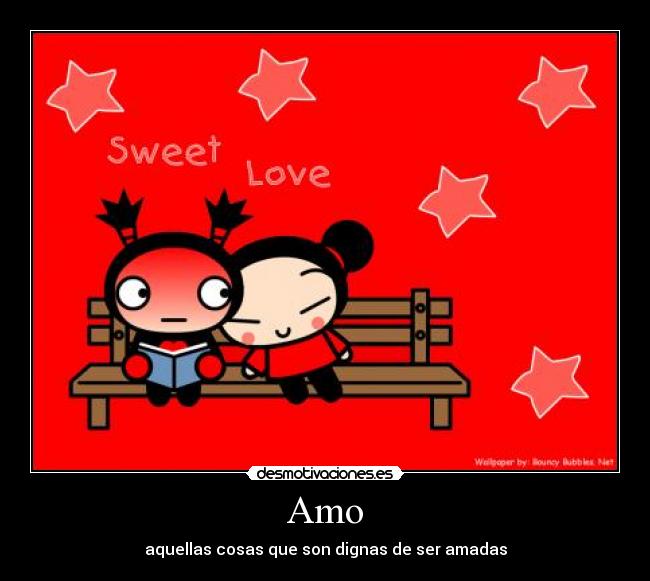 carteles aquellas cosas que son dignas ser amadas desmotivaciones