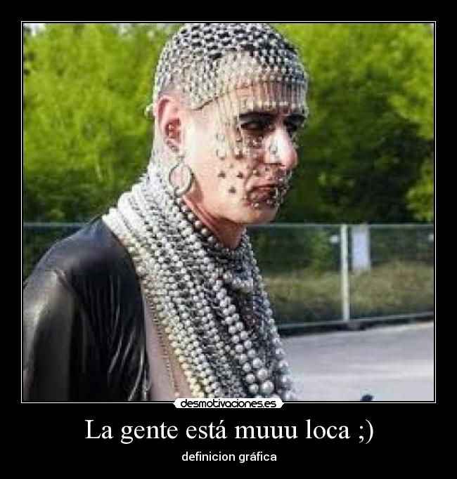 La gente está muuu loca ;) - 