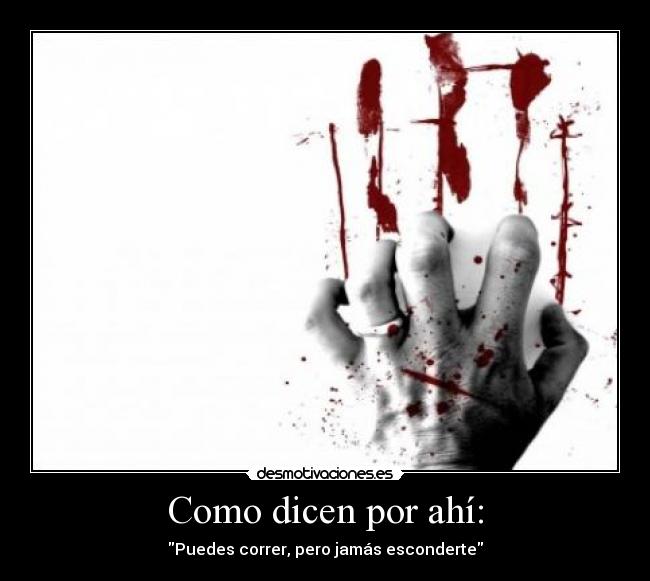 Como dicen por ahí: - 