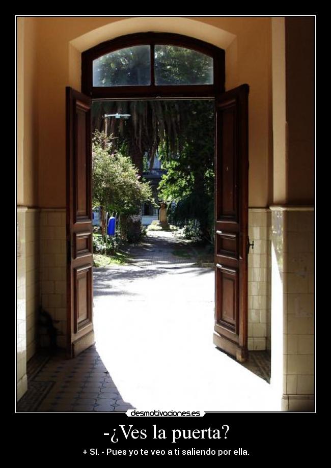 -¿Ves la puerta? - 