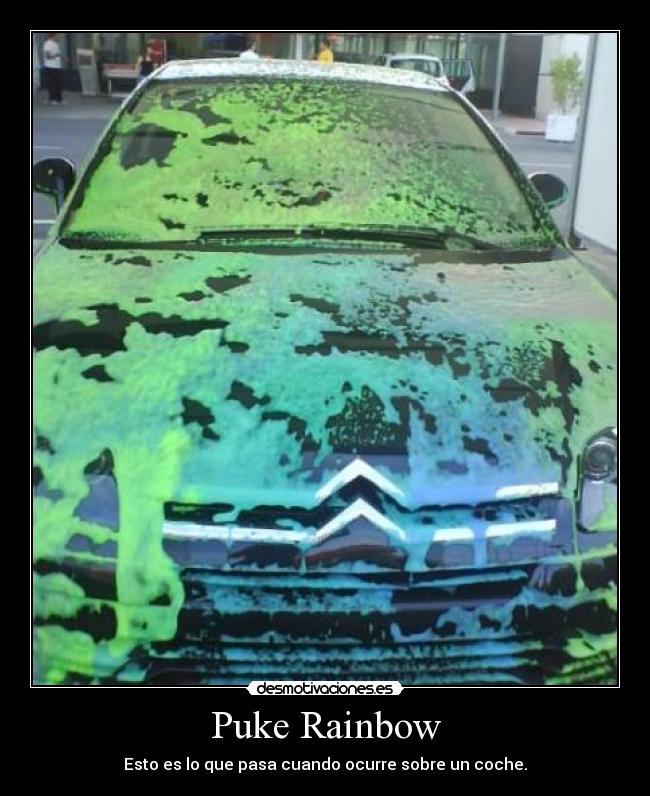 Puke Rainbow - Esto es lo que pasa cuando ocurre sobre un coche.