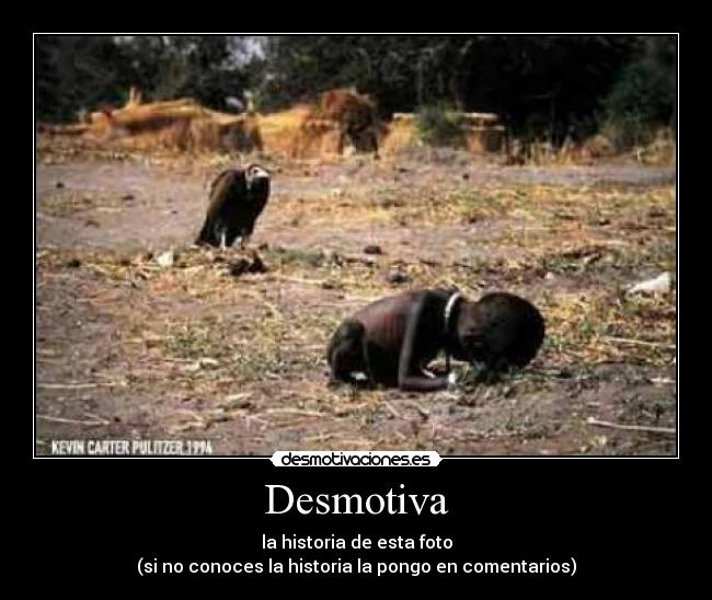 Desmotiva - la historia de esta foto
(si no conoces la historia la pongo en comentarios)