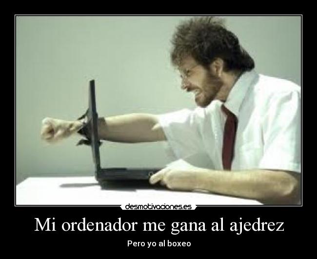 Mi ordenador me gana al ajedrez -