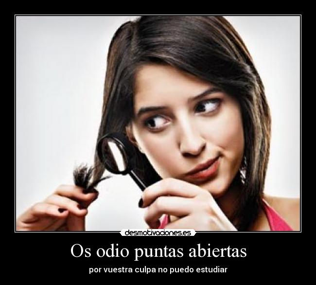 Os odio puntas abiertas - 