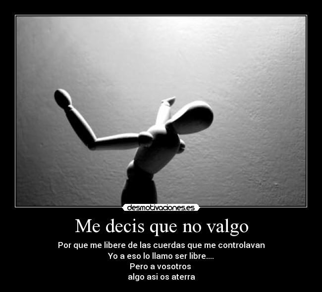 Me decis que no valgo -