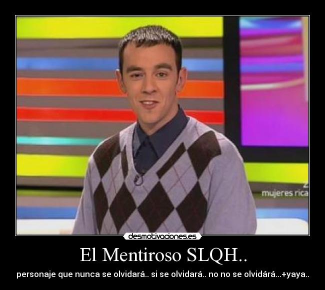 El Mentiroso SLQH.. - 
