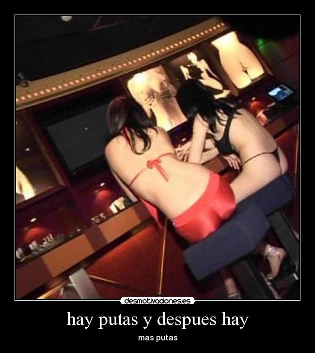 hay putas y despues hay - 