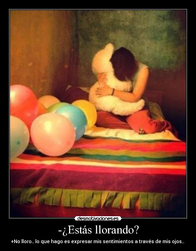-¿Estás llorando? - 