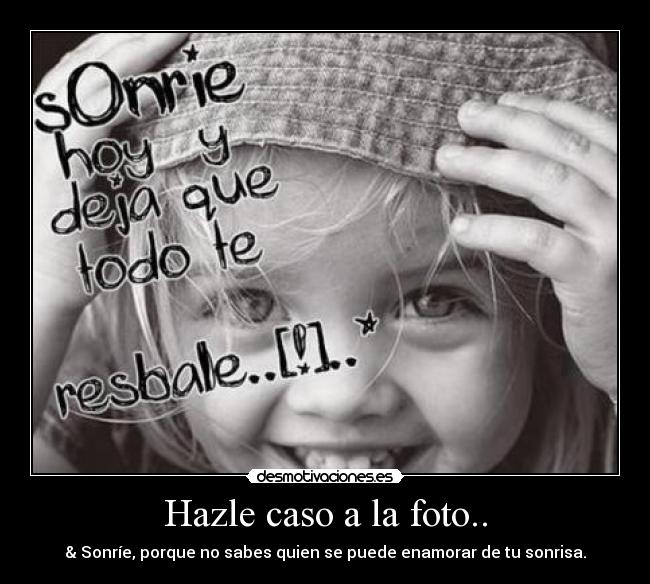 Hazle caso a la foto.. -