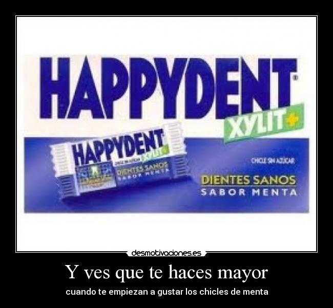 Y ves que te haces mayor - cuando te empiezan a gustar los chicles de menta