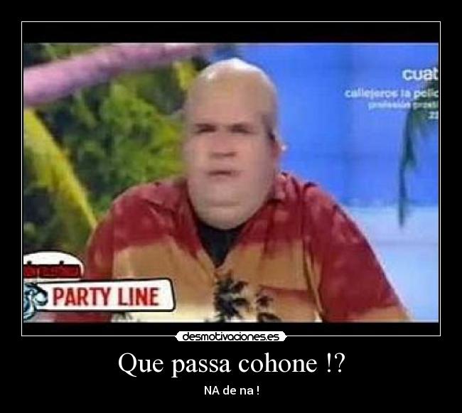 Que passa cohone !? - 