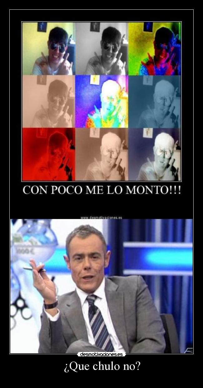 ¿Que chulo no? -