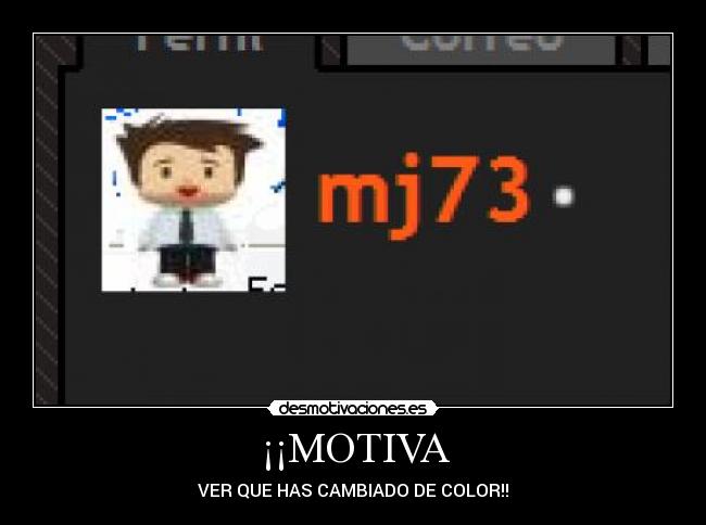 ¡¡MOTIVA - VER QUE HAS CAMBIADO DE COLOR!!