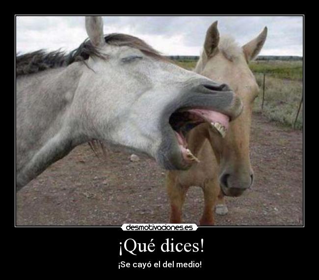 ¡Qué dices! - ¡Se cayó el del medio!