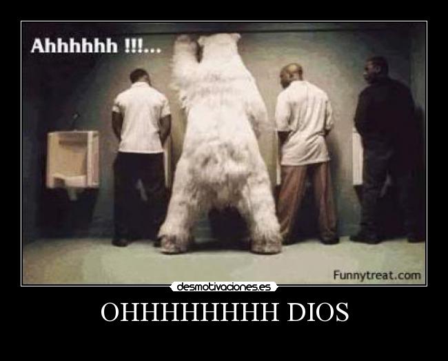 OHHHHHHHH DIOS -